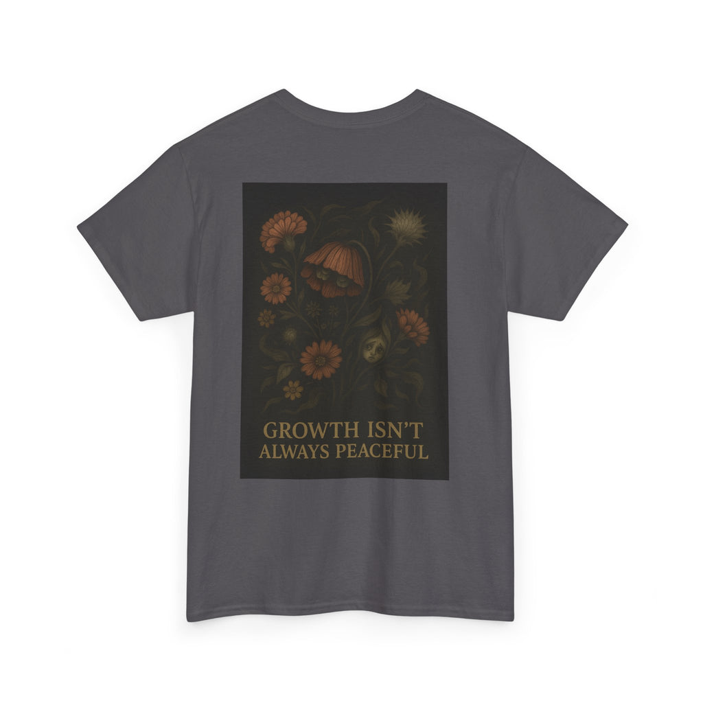 "Growth isn't always peaceful" T-shirt