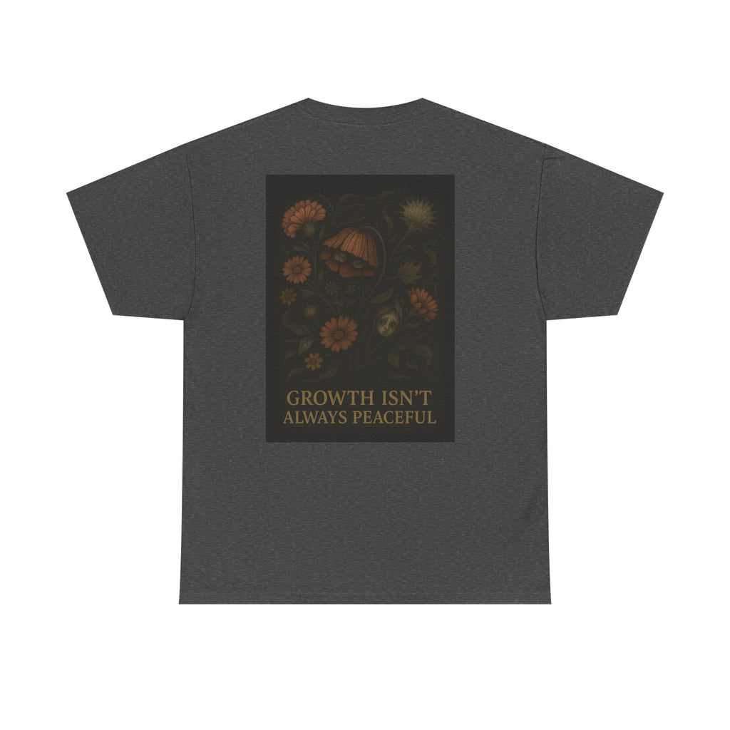 "Growth isn't always peaceful" T-shirt