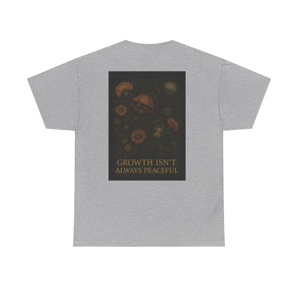 "Growth isn't always peaceful" T-shirt