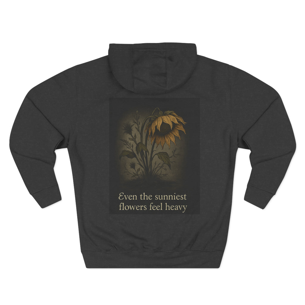 "Even the sunniest flowers feel heavy" Hoodie