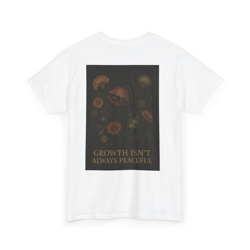 "Growth isn't always peaceful" T-shirt