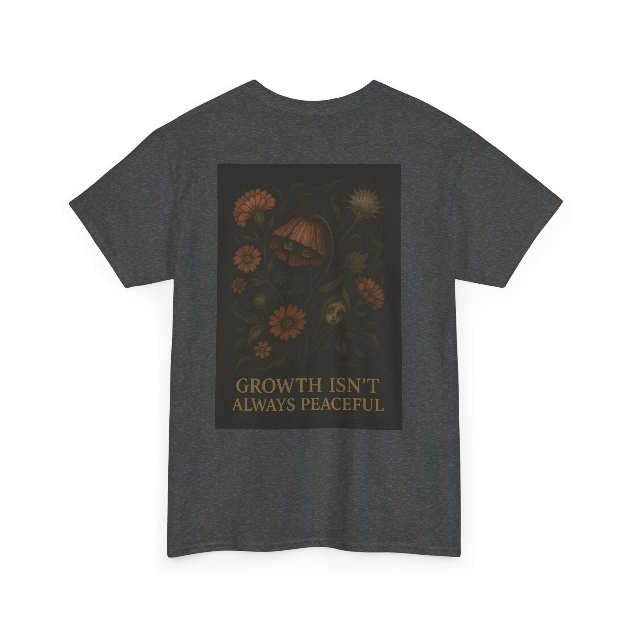 "Growth isn't always peaceful" T-shirt