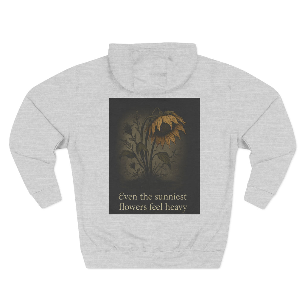"Even the sunniest flowers feel heavy" Hoodie