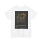 "Even the sunniest flowers feel heavy" T-shirt