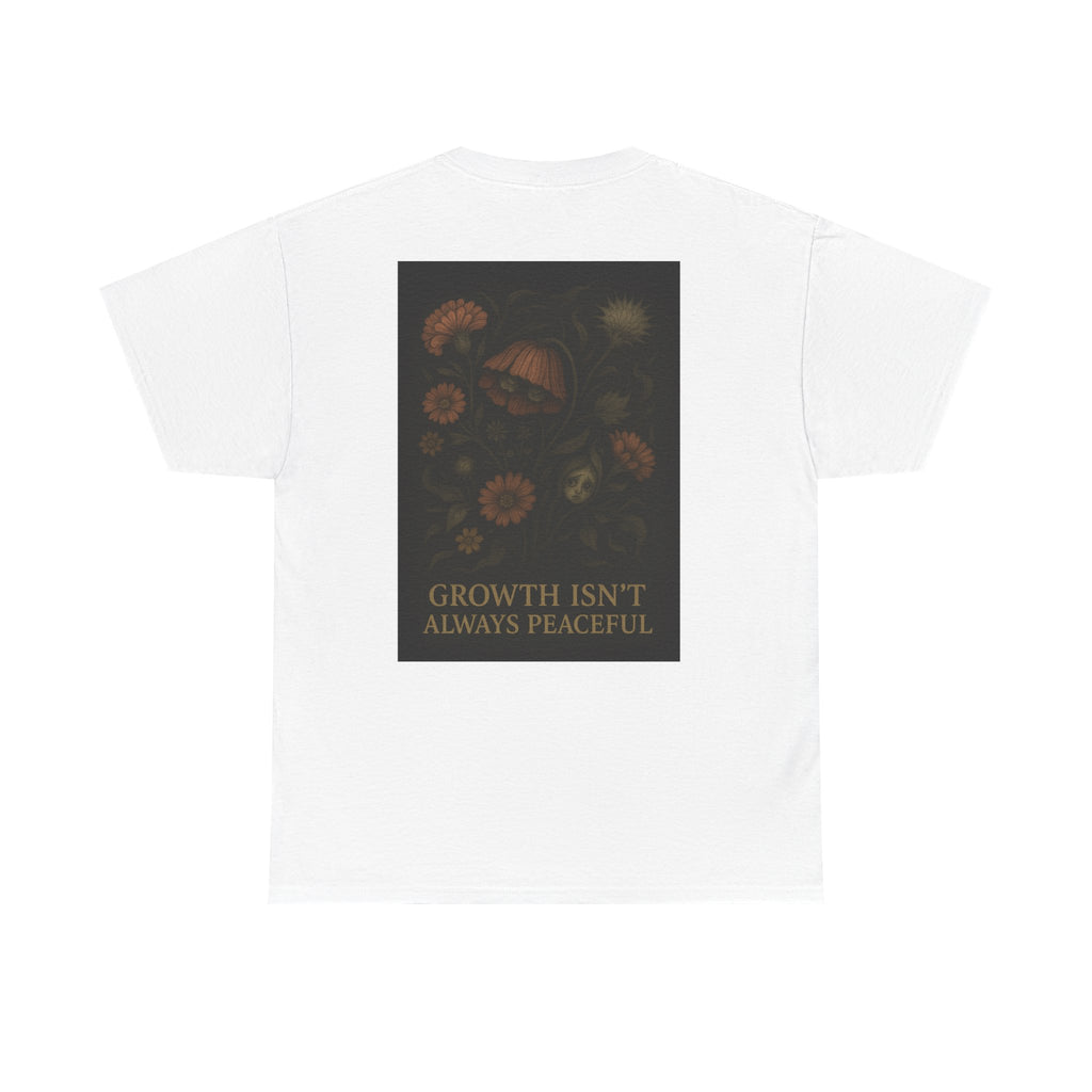 "Growth isn't always peaceful" T-shirt