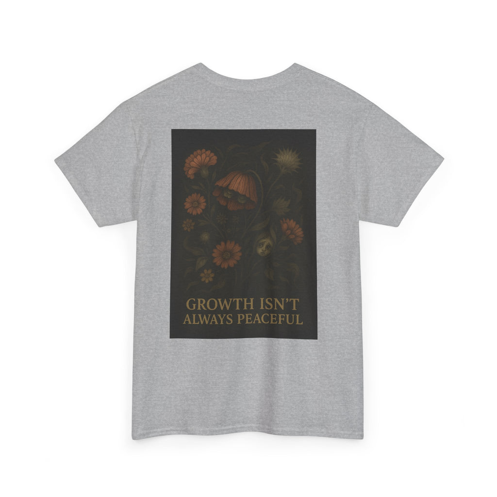 "Growth isn't always peaceful" T-shirt