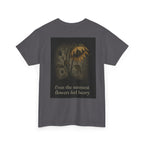 "Even the sunniest flowers feel heavy" T-shirt
